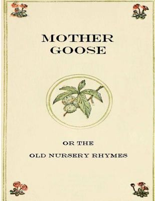 Mother Goose or The Old Nursery Rhymes [Large Print] 1499170610 Book Cover