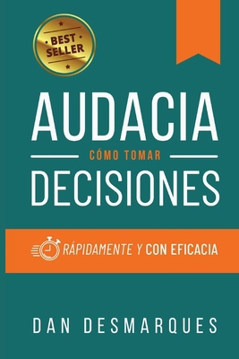 Audacia: Cómo Tomar Decisiones Rápidamente y Co... [Spanish] B0DQQZXJNZ Book Cover