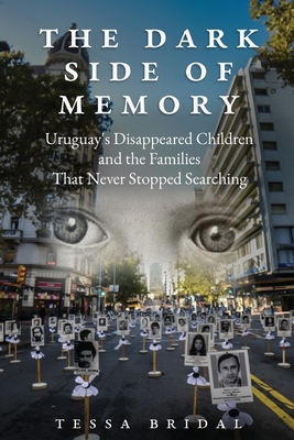 The Dark Side of Memory: Uruguay's Disappeared ... 1736938606 Book Cover