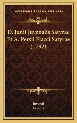 D. Junii Juvenalis Satyrae Et A. Persii Flacci ... [Latin] 1165970171 Book Cover