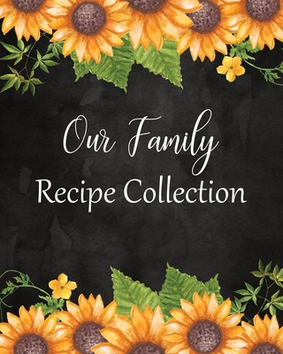 Our Family Recipe Collection: Large Blank Cookb... 1702833720 Book Cover