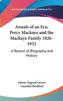 Annals of an Era, Percy Mackaye and the Mackaye... 1436688639 Book Cover