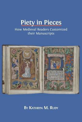 Piety in Pieces: How Medieval Readers Customize... 178374233X Book Cover