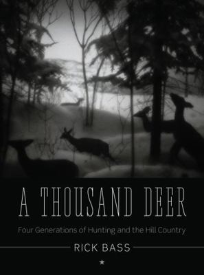 A Thousand Deer: Four Generations of Hunting an... 0292737955 Book Cover