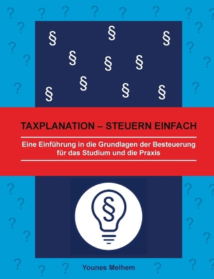Taxplanation - Steuern einfach: Eine Einführung... [German] 3753443778 Book Cover