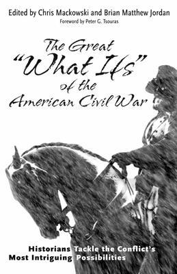 The Great "What Ifs" of the American Civil War:... 1611215730 Book Cover