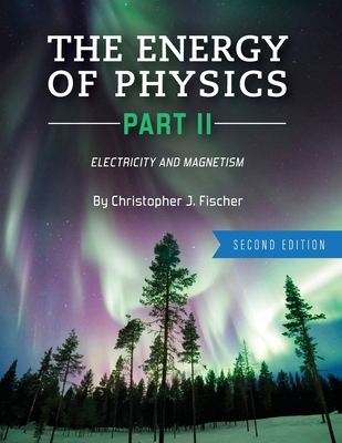 The Energy of Physics Part II: Electricity and ... 1516599756 Book Cover