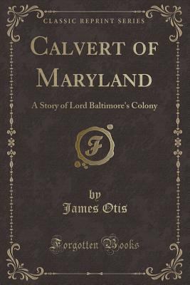 Calvert of Maryland: A Story of Lord Baltimore'... 1330268318 Book Cover