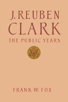 J. Reuben Clark, Volume One ( 1 ): The Public Y... B003SUDWS6 Book Cover