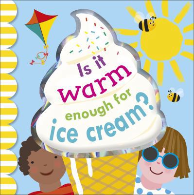 Is It Warm Enough For Ice Cream? (Dk Board Books) 0241313058 Book Cover