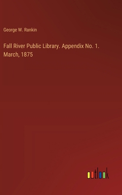 Fall River Public Library. Appendix No. 1. Marc... 3385379830 Book Cover