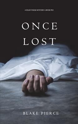 Once Lost (A Riley Paige Mystery-Book 10) 1640291520 Book Cover