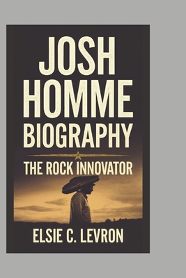 Josh Homme Biography: The Rock Innovator B0DPVGRJD7 Book Cover