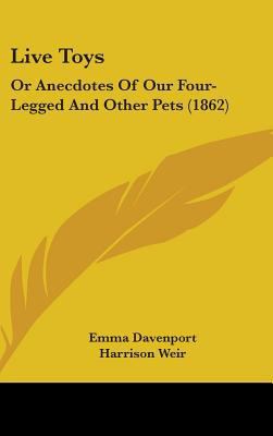 Live Toys: Or Anecdotes of Our Four-Legged and ... 1436902444 Book Cover