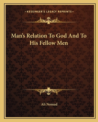 Man's Relation To God And To His Fellow Men 1162841036 Book Cover
