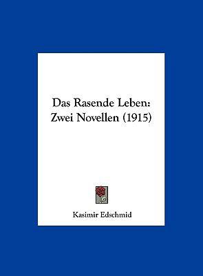 Das Rasende Leben: Zwei Novellen (1915) [German] 1162306823 Book Cover
