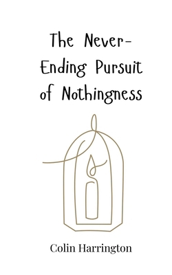The Never-Ending Pursuit of Nothingness 3690819601 Book Cover
