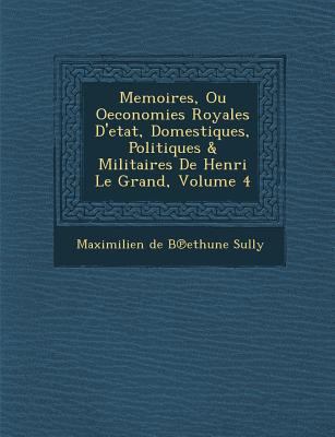 Memoires, Ou Oeconomies Royales D'Etat, Domesti... [French] 1286972094 Book Cover