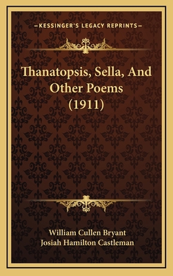 Thanatopsis, Sella, And Other Poems (1911) 1165199769 Book Cover