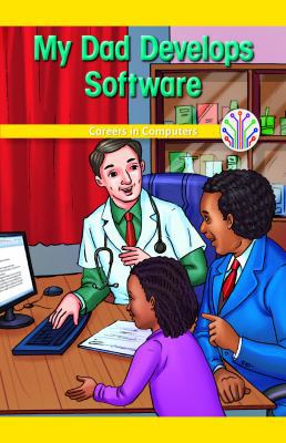 My Dad Develops Software: Careers in Computers 1538353016 Book Cover