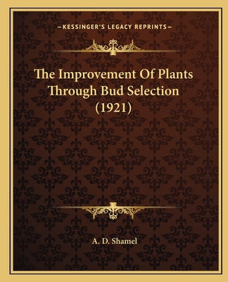 The Improvement Of Plants Through Bud Selection... 1163959812 Book Cover