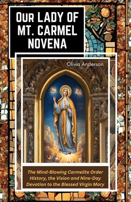 Our Lady of Mount Carmel Novena: The Mind-Blowi...            Book Cover