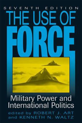 The Use of Force: Military Power and Internatio... 0742556700 Book Cover