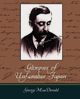 Glimpses of Unfamiliar Japan 1604247487 Book Cover