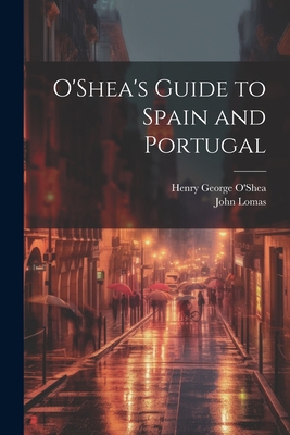 O'Shea's Guide to Spain and Portugal 1021804738 Book Cover