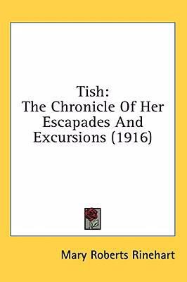 Tish: The Chronicle Of Her Escapades And Excurs... 0548963223 Book Cover