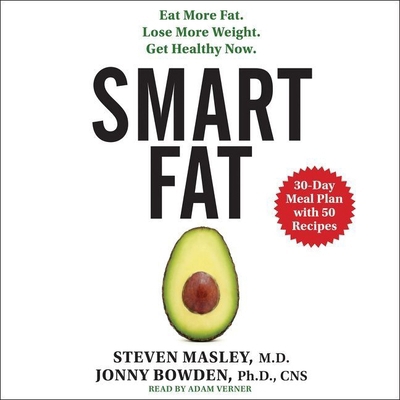 Smart Fat: Eat More Fat. Lose More Weight. Get ... 1504694732 Book Cover
