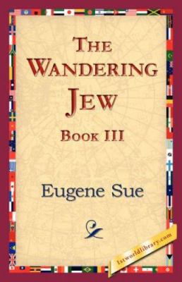 The Wandering Jew, Book III 1421823721 Book Cover