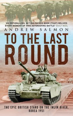 To the Last Round: The Epic British Stand on th... 1845135334 Book Cover