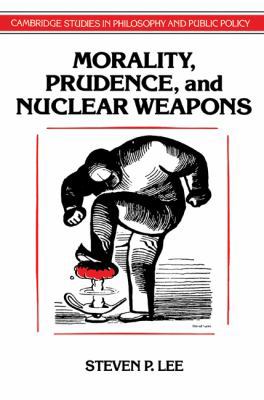Morality, Prudence, and Nuclear Weapons 0521567726 Book Cover