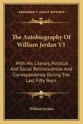 The Autobiography Of William Jerdan V1: With Hi... 1163099376 Book Cover