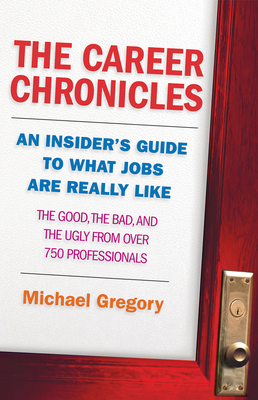 The Career Chronicles: An Insider's Guide to Wh... 1577315731 Book Cover