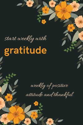 start weekly with gratitude, weekly of positive... B0849XPT5K Book Cover