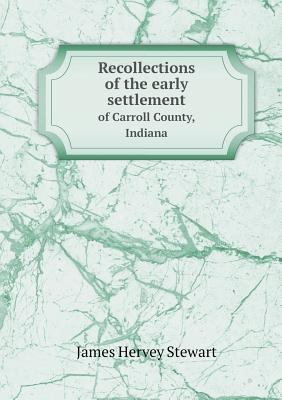 Recollections of the early settlement of Carrol... 5518754663 Book Cover