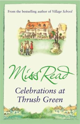Celebrations at Thrush Green. Miss Read 0752884263 Book Cover
