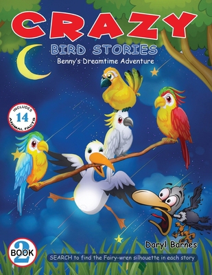 Crazy Bird Stories: Benny's Dreamtime Adventure... 1736114743 Book Cover