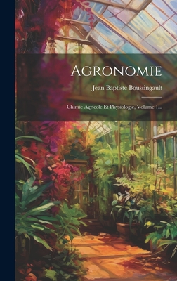 Agronomie: Chimie Agricole Et Physiologie, Volu... [French] 1019483563 Book Cover