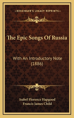 The Epic Songs Of Russia: With An Introductory ... 1165227339 Book Cover