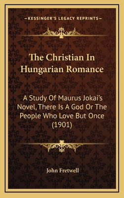 The Christian In Hungarian Romance: A Study Of ... 1165705060 Book Cover