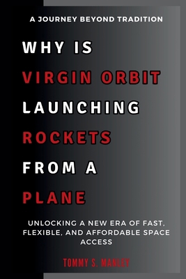 Why Is Virgin Orbit Launching Rockets from a Pl... B0DN5XN422 Book Cover