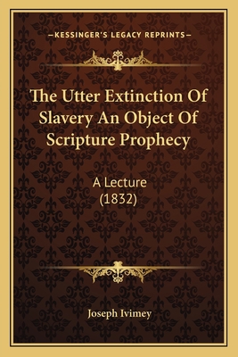 The Utter Extinction Of Slavery An Object Of Sc... 1165653303 Book Cover