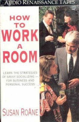 How to Work a Room: The Ultimate Guide to Savvy... 1559271353 Book Cover