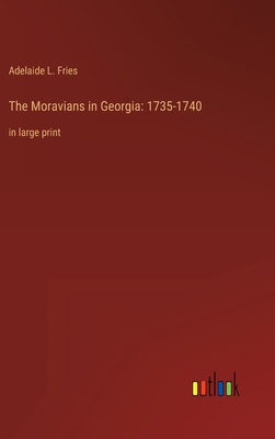 The Moravians in Georgia: 1735-1740: in large p... 3368300415 Book Cover