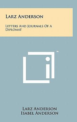 Larz Anderson: Letters and Journals of a Diplomat 1258028719 Book Cover