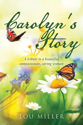 Carolyn's Story: A tribute to a beautiful, comp... 1981615393 Book Cover