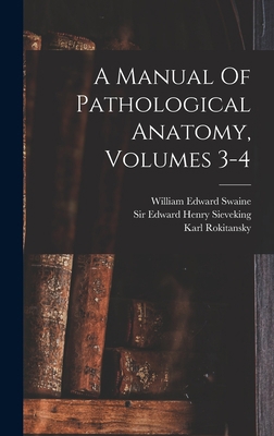 A Manual Of Pathological Anatomy, Volumes 3-4 1019288701 Book Cover